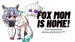 【LET'S CHAT!】FOX MOM IS BACK FROM MONTRéAL OTAKUTHON~