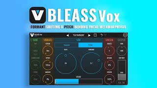 Famous BLEASS Vox - Formant Shifting & Pitch Bending Vocal Metamorphosis Wealth