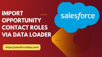 Import Salesforce Opportunity Contact roles with data loader | Create Opportunity Contact Roles