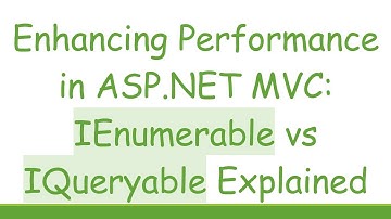 Enhancing Performance in ASP.NET MVC: IEnumerable vs IQueryable Explained