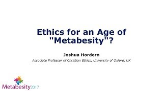 Metabesity 2017: Ethics for an Age of Metabesity?