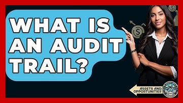What Is An Audit Trail? - AssetsandOpportunity.org