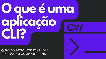 O que é uma aplicação COMMAND-LINE (CLI)?