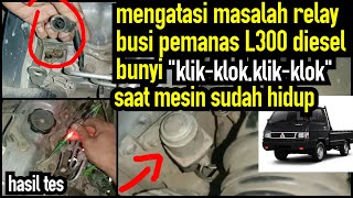 Mengatasi masalah relay busi pemanas L300 diesel bunyi 'klik-klok, klik-klok' saat mesin hidup