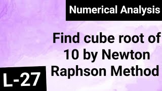 (27). Find the cube root of 10 by Newton Raphson Method  | problem#21 | MSC Mathematics
