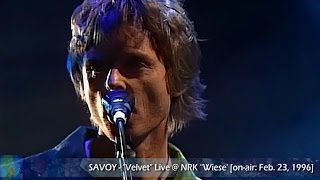 SAVOY - Velvet (Live / HD) [@ NRK 'Wiese' / on-air: Feb. 23, 1996]
