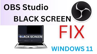 how to fix obs black screen on windows 11 (latest obs studio version)-2023