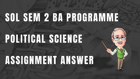 DU SOL B.A. PROGRAMME SEMESTER 2 POLITICAL SCIENCE ASSIGNMENT ANSWER