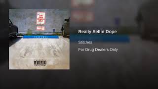 Stitches - Really Sellin Dope