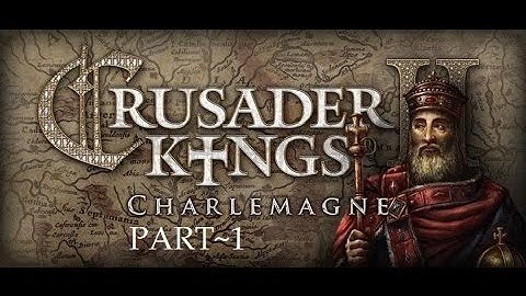 Crusader Kings 2 Karling Katastrophe Part 1
