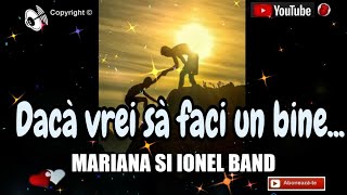 Dacă vrei să faci un bine... 🙏 Mariana si Ionel band