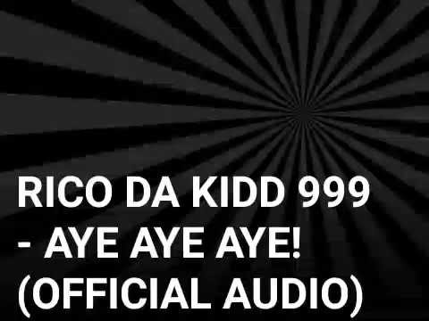 RICO DA KIDD 999 - AYE AYE AYE! (OFFICIAL AUDIO)