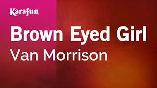 Brown Eyed Girl - Van Morrison | Karaoke Version | KaraFun chords