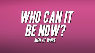 Men At Work - Who Can It Be Now? (Lyrics)