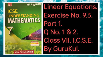 #LinearEquations | Ex 9.3 Part1 Class 7 | ML Aggarwal ICSE UNDERSTANDING MATHEMATICS | #GuruKul2208