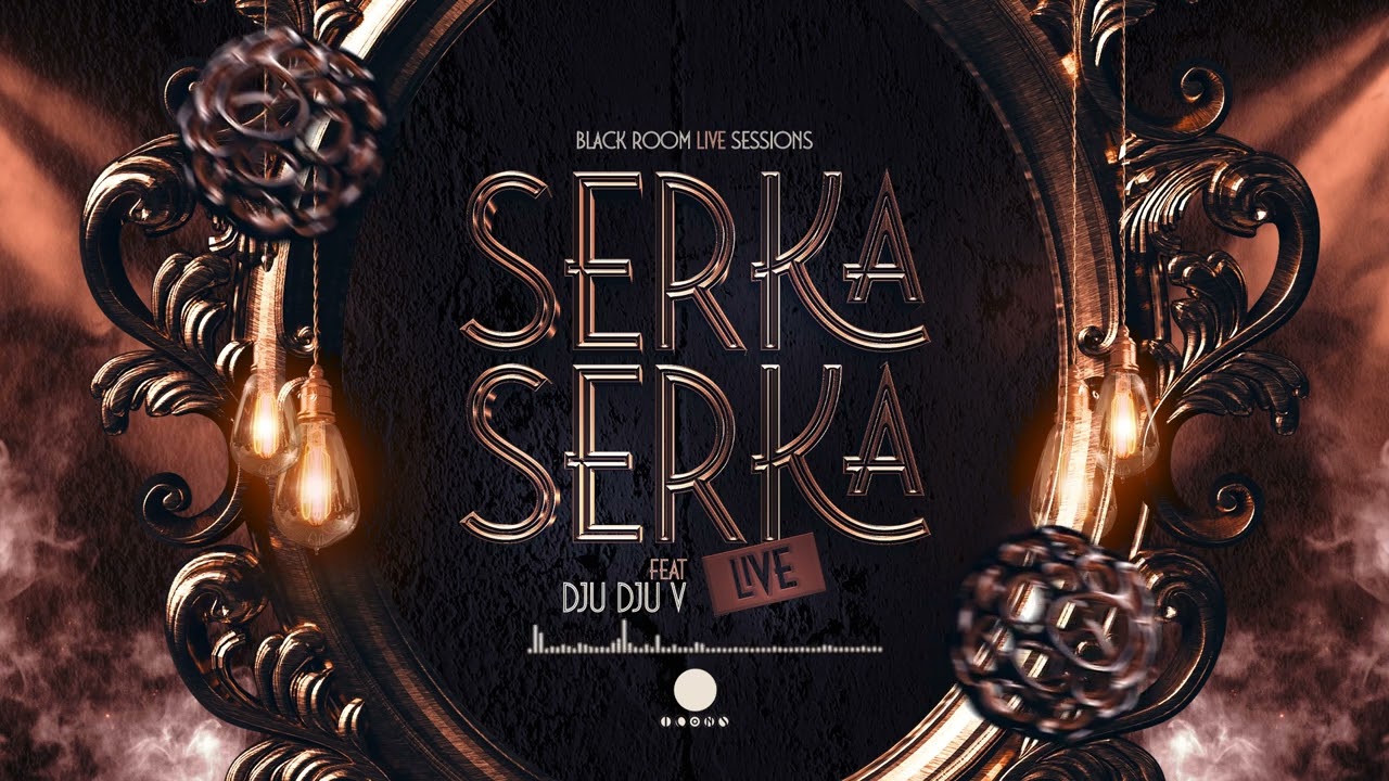 Icons - Serka Serka [Live] Ft. Dju Dju V