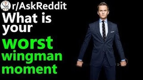 What is your worst wingman moment? r/AskReddit | Reddit Jar