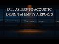 Empty Airport Ambience for Sleep | Echoes, Hum &amp; Silence Explained | 2 Hours