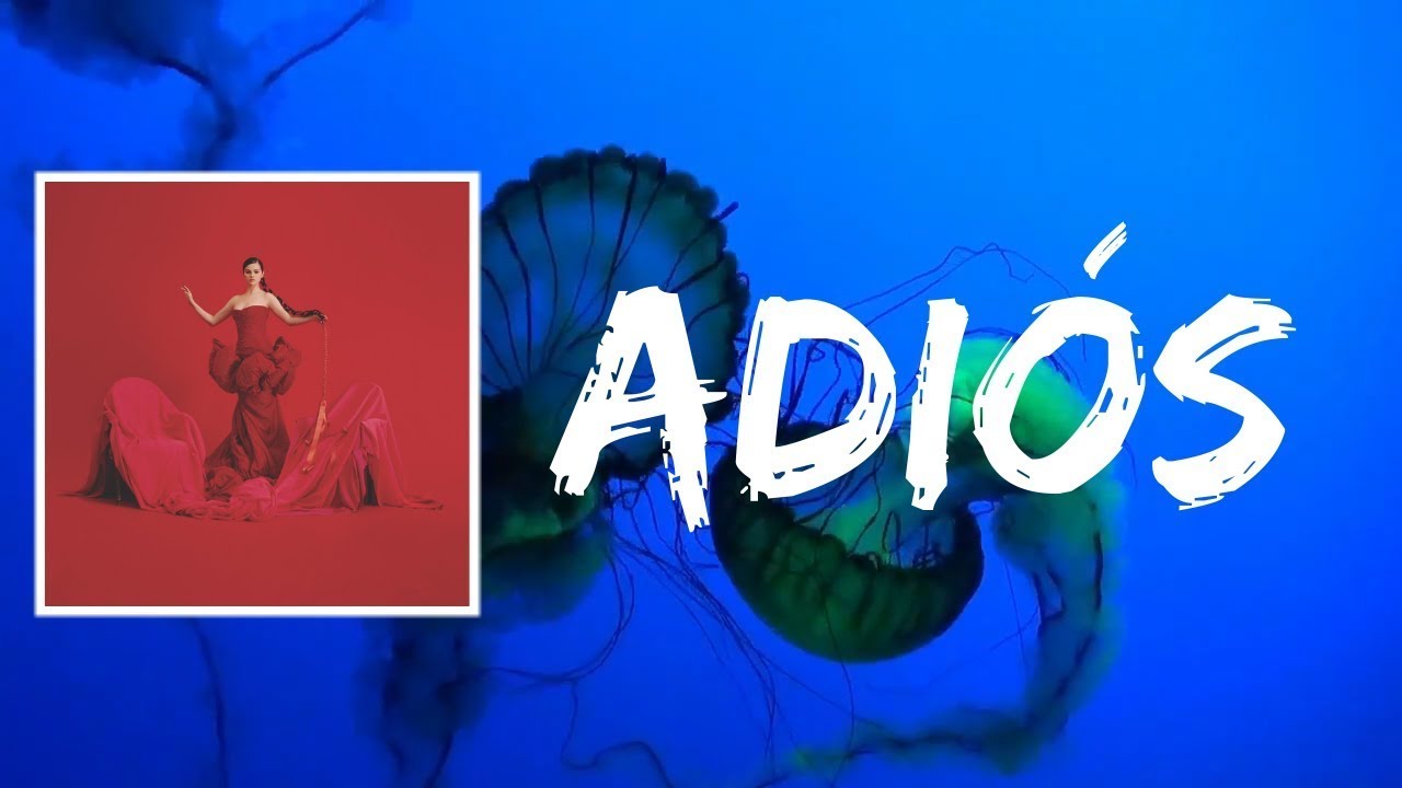 Selena Gomez - Adiós (Lyrics) - YouTube