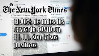 El 90% de todos los casos de COVID en EE  UU  Son falsos positivos THE NEW YORK TIMES.