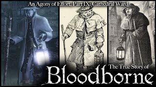 An Agony of Effort, The True Story of Bloodborne - Part IX: Cathedral Ward