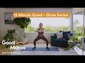 13 Minute Quad + Glute Series with Liv McIlkenny  Good Moves  Well+Good