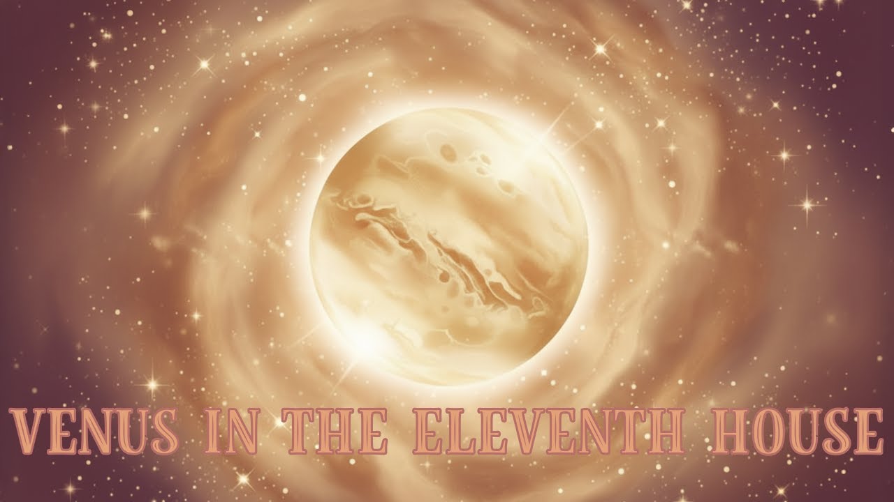 Venus in the 11th House - Subliminal Affirmations for Birth Chart Alchemy