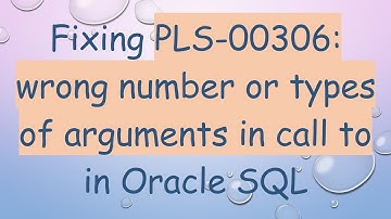 Fixing PLS-00306: wrong number or types of arguments in call to in Oracle SQL
