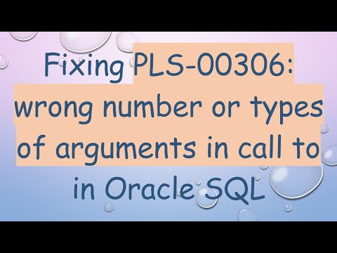 Fixing PLS-00306: wrong number or types of arguments in call to in Oracle SQL