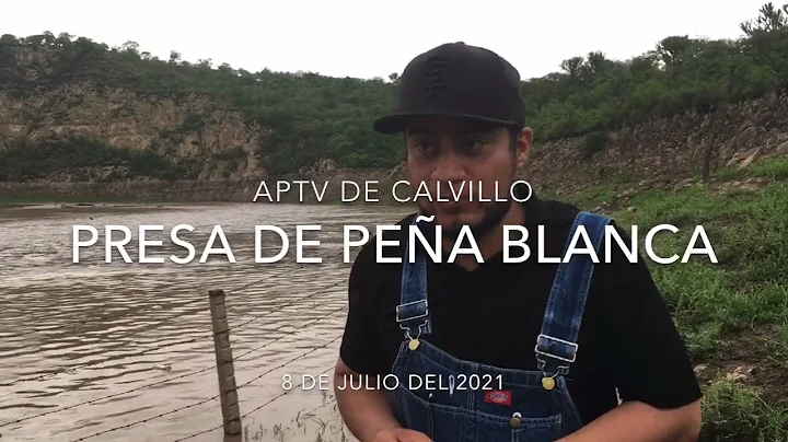 Presa de Pea Blanca Calvillo 8 Julio 2021