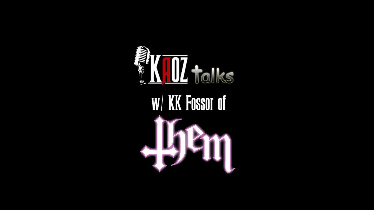 Kaoz Talks - Ep.275 - KK Fossor (Them Interview) - YouTube