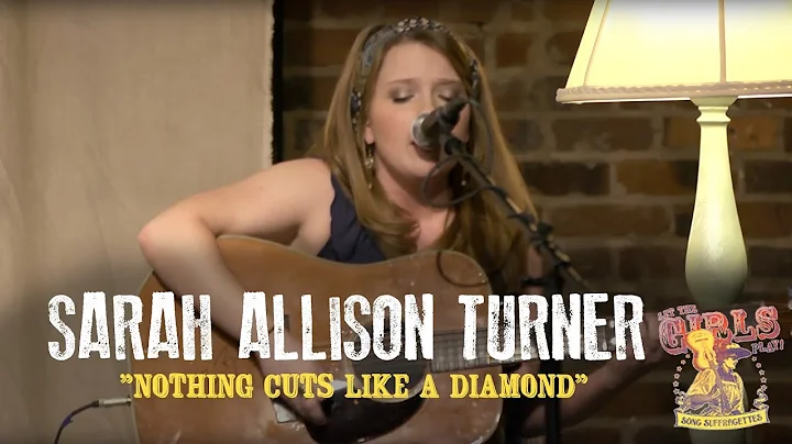 Sarah Allison Turner - "Nothing Cuts Like A Diamond"