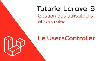 Laravel 6 - Gestion des utilisateurs et des rôles - Le UsersController