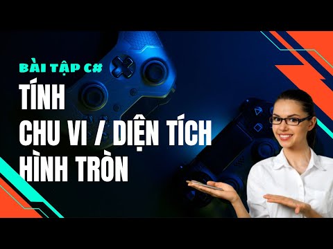 #5 Tính chu vi diện tích hình tròn | Bài tập C#