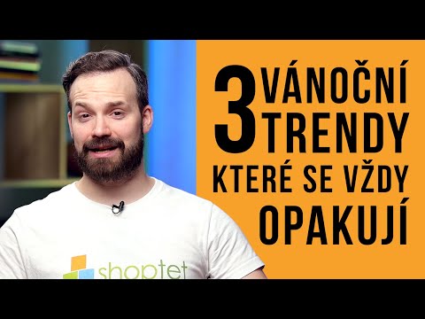 3 VÁNOČNÍ TRENDY, KTERÉ SE VŽDY OPAKUJÍ – Shoptet.TV (102. díl)