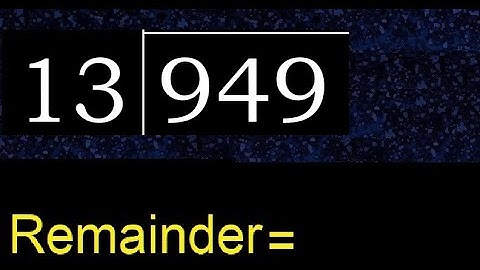 Divide 949 by 13 , remainder  . Division with 2 Digit Divisors . How to do