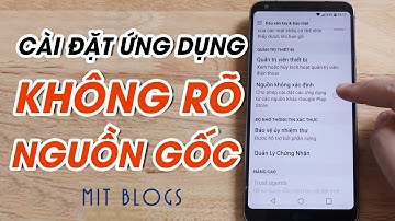 Cách bật, tắt quyền cài đặt ứng dụng không rõ nguồn gốc trên Android