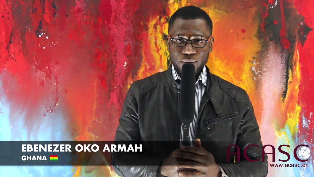 Ebenezer Oko Armah from Ghana! How Acasc Consultancy Helped His Friends Study in China! 