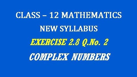 TN 12th Maths / Complex Numbers  / Exercise 2.8 Q.No. 2
