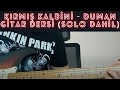 Duman - Kırmış Kalbini Gitar Dersi(Uzun Versiyon Solo İle Birlikte)| Barış Göktaş