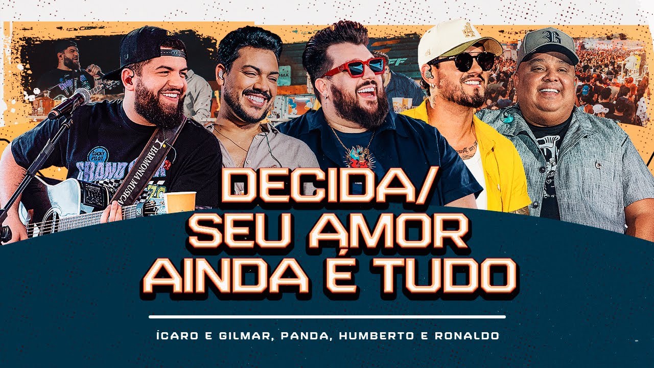 Decida/Seu amor ainda é tudo - Ícaro e Gilmar,Panda,Humberto e Ronaldo[ DVD Cê tá doido - Rio Preto]