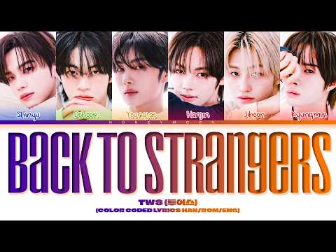 TWS '​Back To Strangers' Lyrics (투어스 ​Back To Strangers 가사) (Color Coded Lyrics)