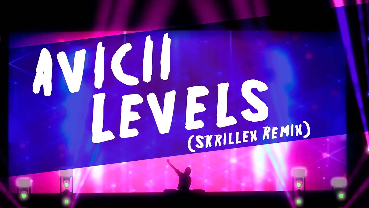 Avicii Levels Skrillex Remix YouTube