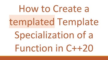 How to Create a templated Template Specialization of a Function in C++20
