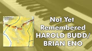 Harold Budd/Brian Eno - Not Yet Remembered (Piano cover) chords