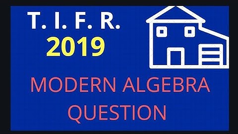 TIFR 2019 MODERN ALGEBRA QUESTION