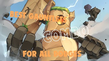 the best gauntlets combo to read all dodges