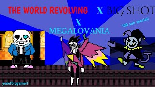 THE WORLD REVOLVING X MEGALOVANIA X BIG SHOT MASHUP!!! ! | 100 SUB SPECIAL!