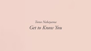Video thumbnail of "Tomo Nakayama "Get to Know You" (Official Lyric Video)"