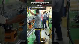 California’s Governor Signs A.I. Order Aimed at Protecting Workers